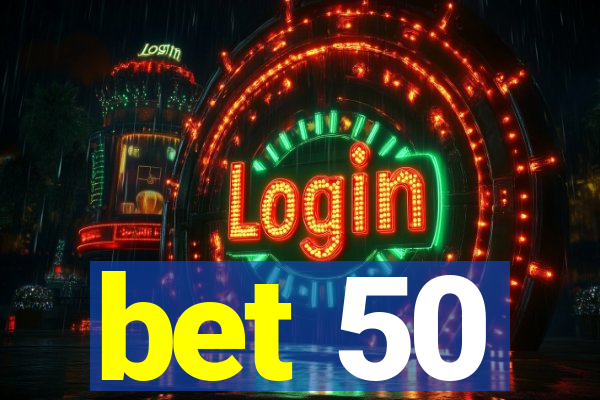 bet 50